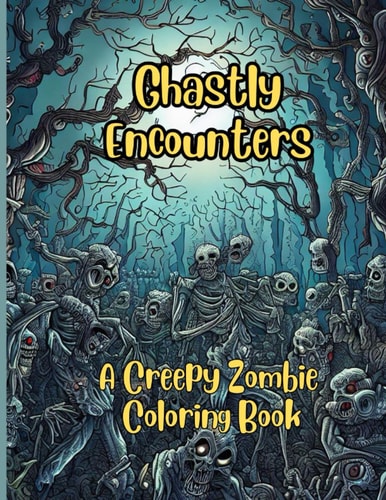 Ghastly Encounters A Creepy Zombie Coloring Book