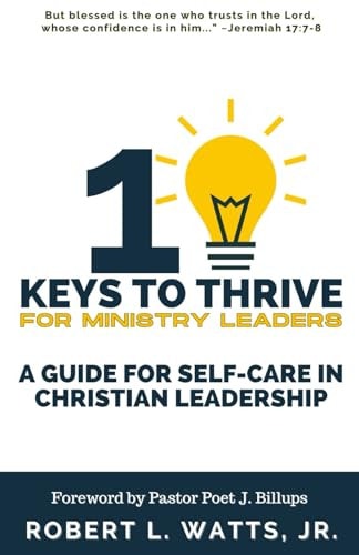 10 Keys To Thrive For Ministry Leaders A Guide For Self-Care In Christian Leadership