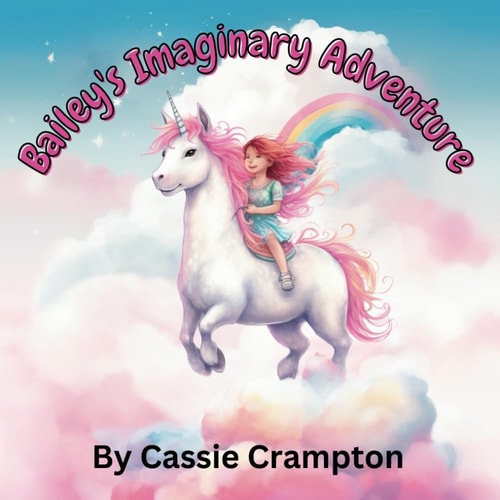 Bailey's Imaginary Adventure A Children's Book about the Power of Imagination