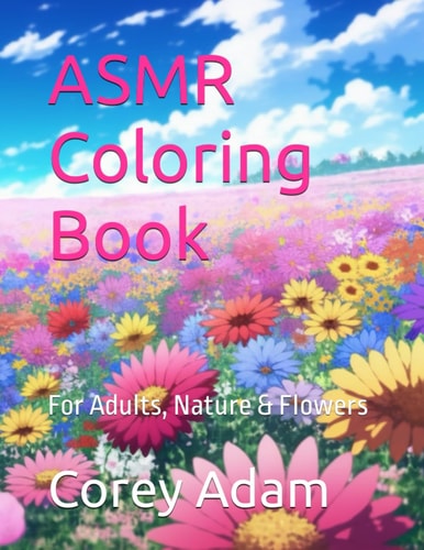 ASMR Coloring Book For Adults, Nature & Flowers