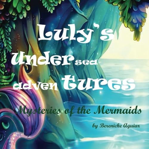 Luly's Undersea Adventures Mysteries of the Mermaids