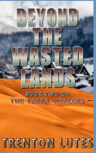 Beyond The Wasted Lands Book Two of The Terra-Healers