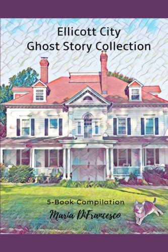 Ellicott City Ghost Story Collection 5-Book Compilation