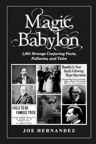 Magic Babylon 1001 Strange Conjuring Facts, Fallacies, and Tales