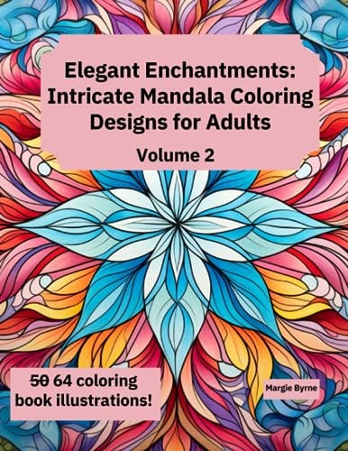 Elegant Enchantments Volume 2 Intricate Mandala Coloring Designs for Adults