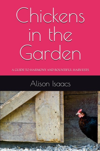 Chickens in the Garden A Guide to Harmony and Bountiful Harvests