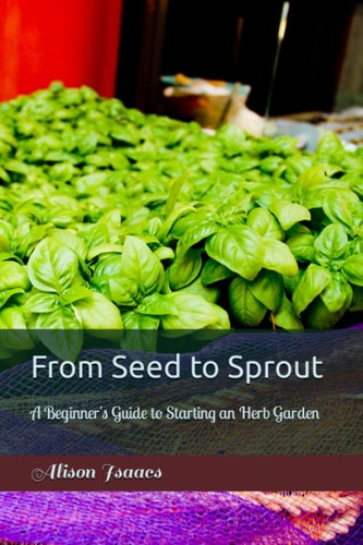 From Seed to Sprout A Beginner's Guide to Starting an Herb Garden