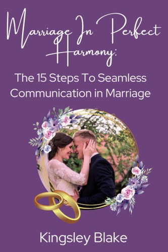 Marriage In Perfect Harmony The 15 Steps To Seamless Communication in Marriage
