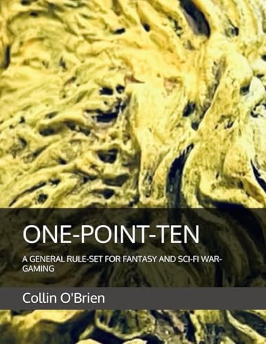 One-Point-Ten A General Rule-Set for Fantasy and Sci-Fi War-Gaming