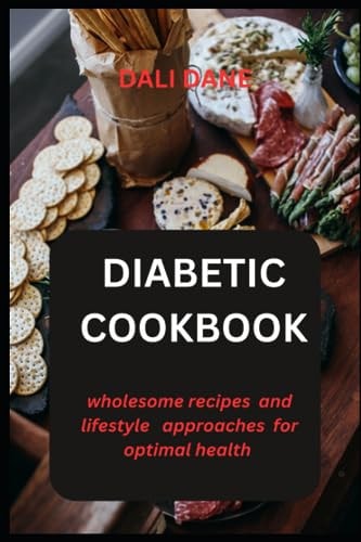 Diabetic Cookbook Wholesome Recipes and Lifestyle Approaches for Optimal Health