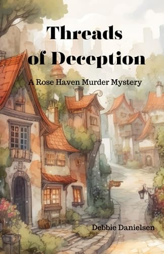 Threads of Deception A Rose Haven Murder Mystery