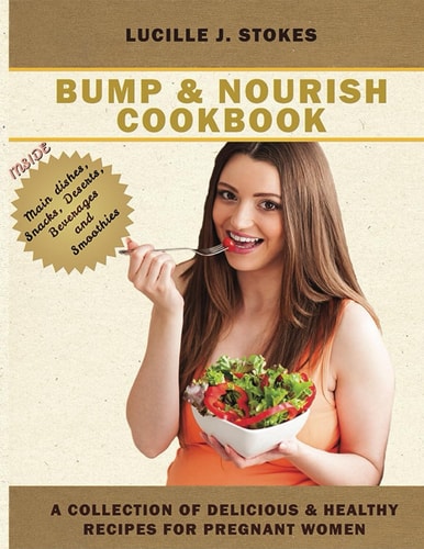 Bump and Nourish Cookbook A Collection of Healthy Recipes for Pregnant Women