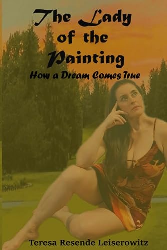 The Lady of the Painting How a Dream Comes Tru