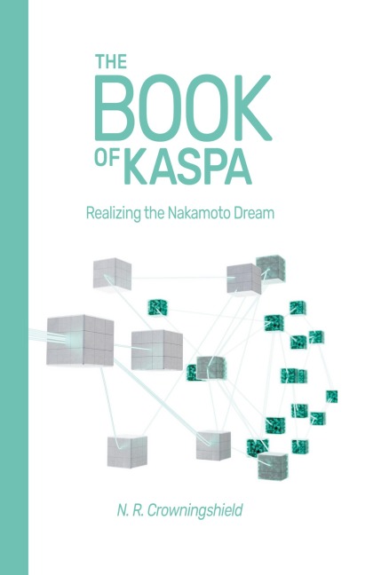 The Book of Kaspa: Realizing the Nakamoto Dream