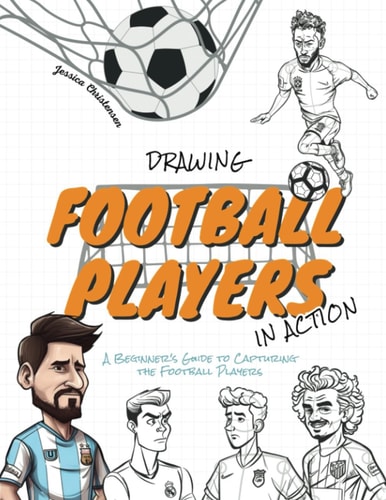 Drawing Football Players in Action A Beginner's Guide to Capturing the Football Players