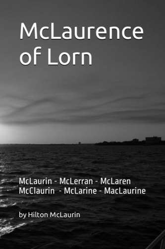 McLaurence of Lorn McLaurin - McLerran - McLaren - McClaurin - McLarine - MacLaurine