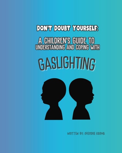 A Childrens Guide to Understanding and Coping with Gaslighting Dont Doubt Yourself