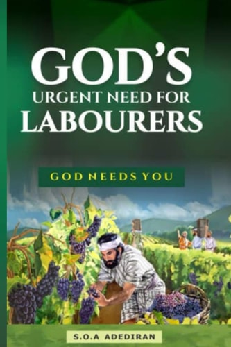 God's Urgent Need for Labourers God Needs You