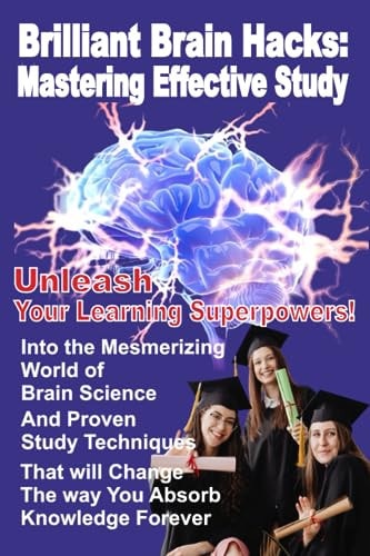 Brilliant Brain Hacks Mastering Effective Study