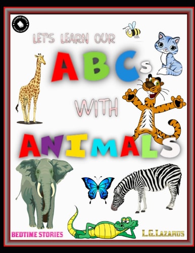 Let's Learn Our ABCs with Animals Discover the ABCs in an Engaging Animal Adventure