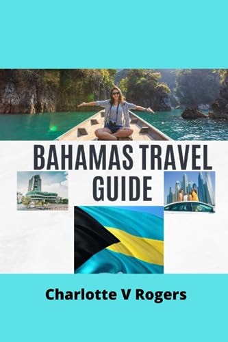 Bahamas Travel Guide Updated Information of a Trip to Bahamas