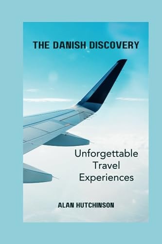 The Danish Discovery Unforgettable Travel Experiences