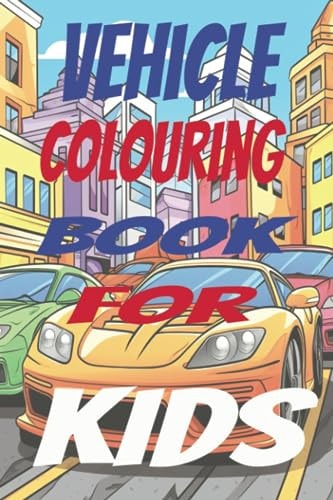 Vehicle Colourigng Book for Kids Monster Trucks, Race Cars, Motor Bikes, Sports Cars