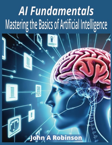 AI Fundamentals Mastering the Basics of Artificial Intelligence