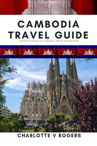Cambodia Travel Guide Great Information FOR Great Trip to Cambodia