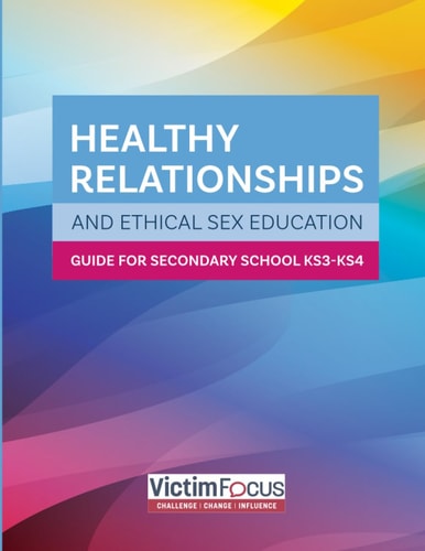 The Secondary School and Home Guide : Ethical Sex and Relationships Education