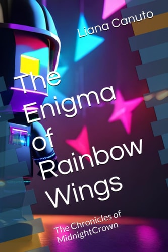 The Enigma of Rainbow Wings The Chronicles of MidnightCrown