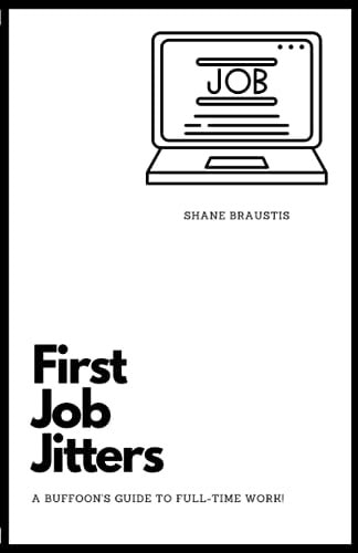 First Job Jitters A Buffoon's Guide to Full-Time Work!