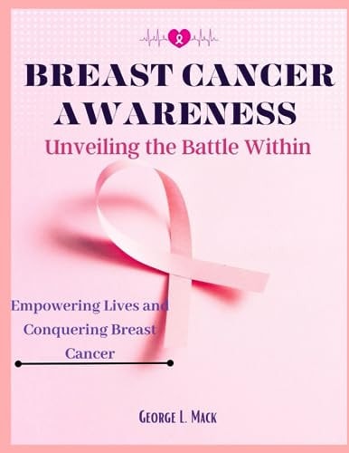 Breast Cancer Awareness Unveiling the Battle Within