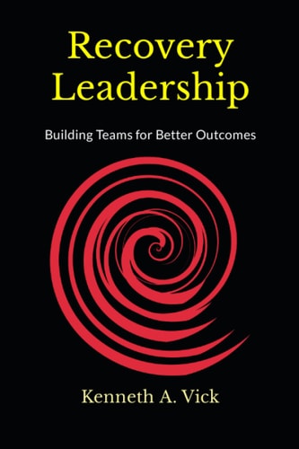 Recovery Leadership Building Teams for Better Outcomes