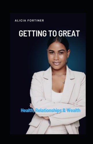 Getting to Great Health, Relationships & Wealth
