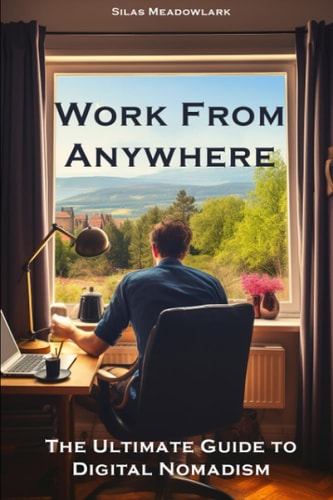 Work from Anywhere The Ultimate Guide to Digital Nomadism