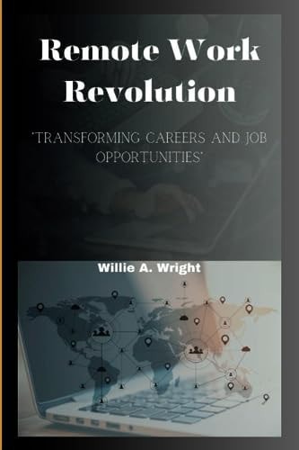 Remote Work Revolution "Transforming Careers and Job Opportunities"