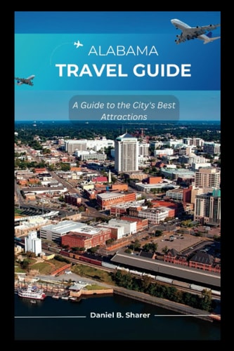 Alabama Travel Guide A Guide to the City's Best Attractions