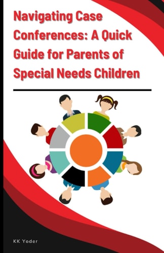 Navigating Case Conferences A Quick Guide for Parents of Special Needs Children