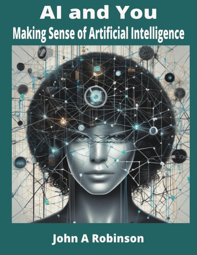 AI and You Making Sense of Artificial Intelligence