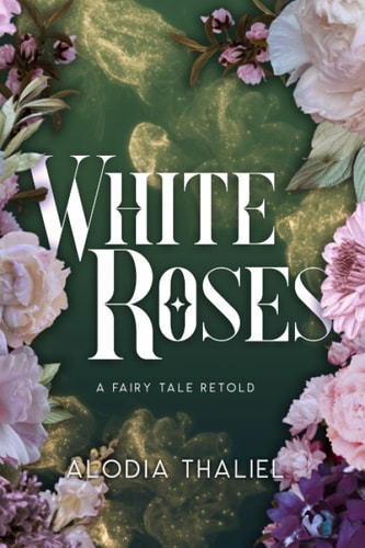 White Roses A Fairytale Retold