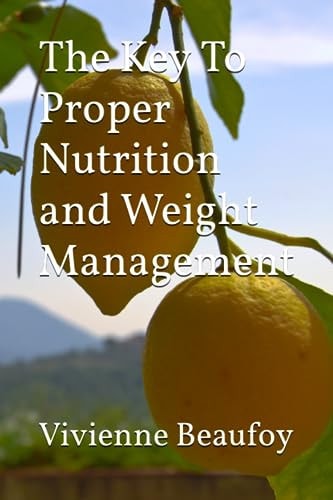 The Key To Proper Nutrition and Weight Management