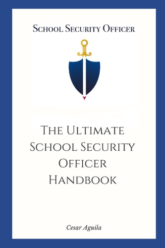School Security Officer The Ultimate School Security Officer Handbook