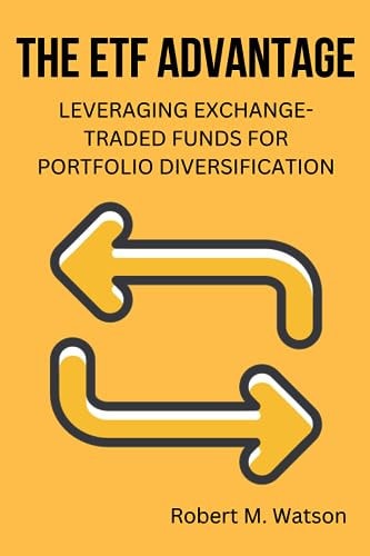 The ETF Advantage Leveraging Exchange-Traded Funds for Portfolio Diversification