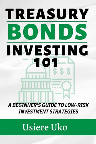 Treasury Bonds Investing 101 A Beginner's Guide to Low-Risk Investment Strategies
