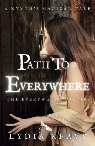 Path to Everywhere A Nymph's Magical Tale