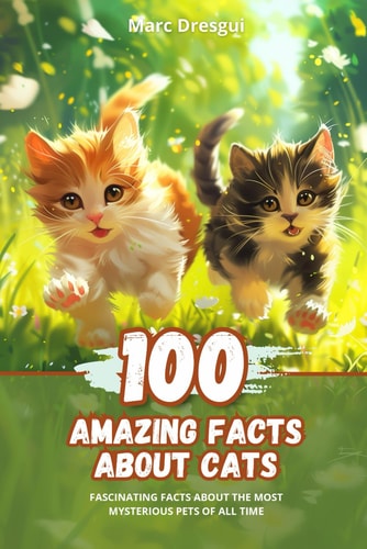 100 Amazing Facts about Cats Fascinating Facts about the Most Mysterious Pets of All Time