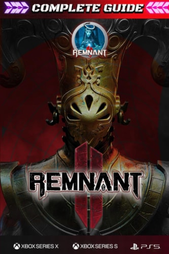 Remnant 2 COMPLETE GUIDE: The Complete Guide & Walkthrough with Tips &Tricks to Become a Pro Player