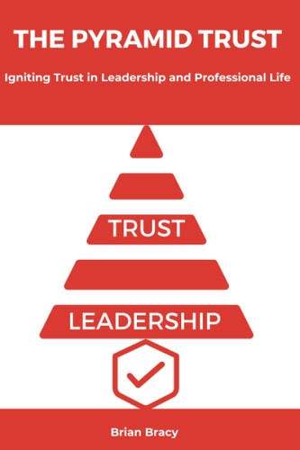 The Pyramid Trust Igniting Lasting Trust in Leadership and Professional Life