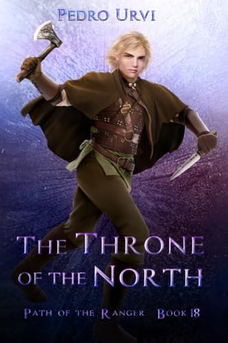 The Throne of the North (Path of the Ranger Book 18)